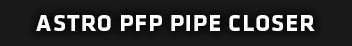 Astro PFP Pipe Closer