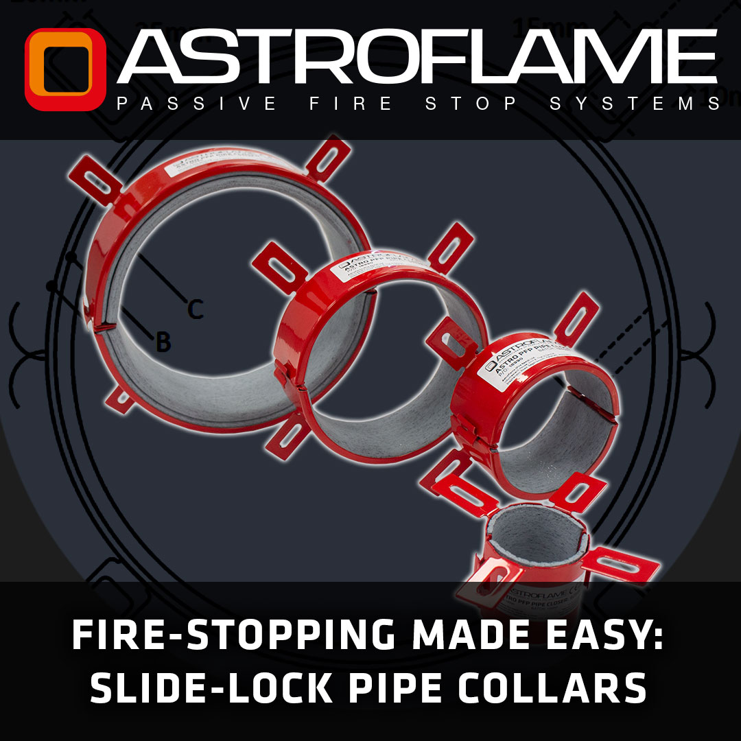 Fire‑Stopping Made Easy: Slide-Lock Pipe Collars from Astroflame